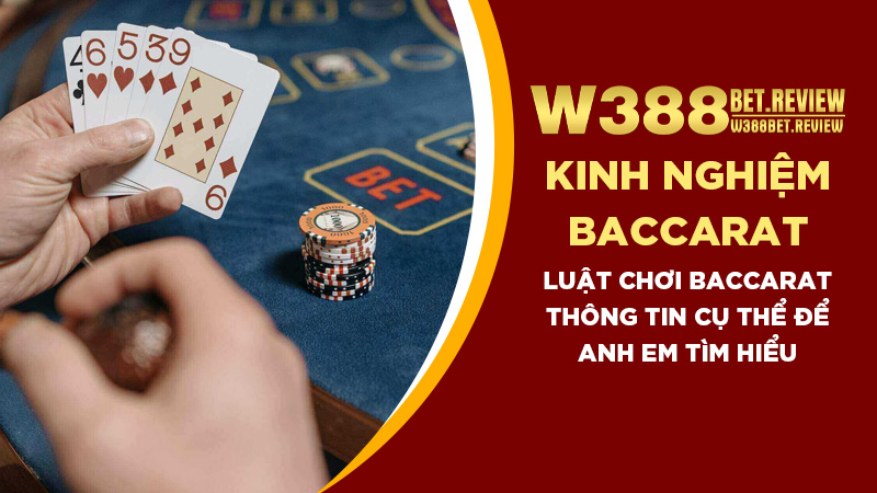 Luật chơi baccarat Thông tin cụ thể để anh em tìm hiểu