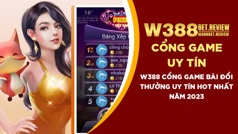 W388 Cổng Game Bài Đổi Thưởng Uy Tín Hot Nhất Năm 2023