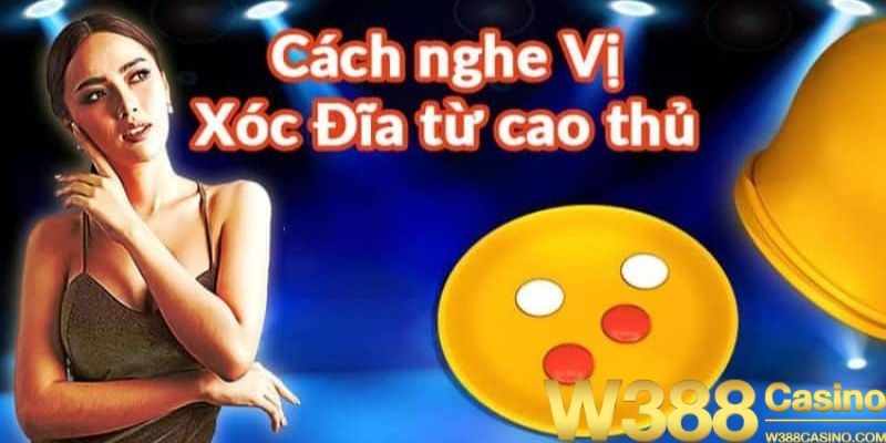 Nghe vị xóc đĩa - Cách nghe nhìn đơn giản, hiệu quả cực chuẩn